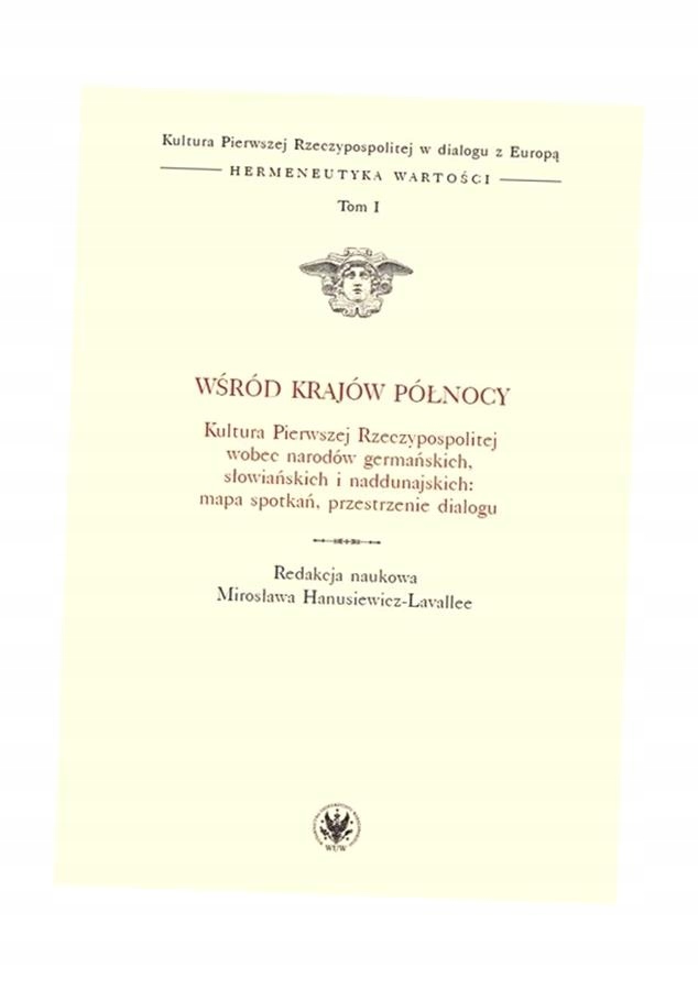 Wśród Krajów Północy. Kultura Pierwszej Rp T.i