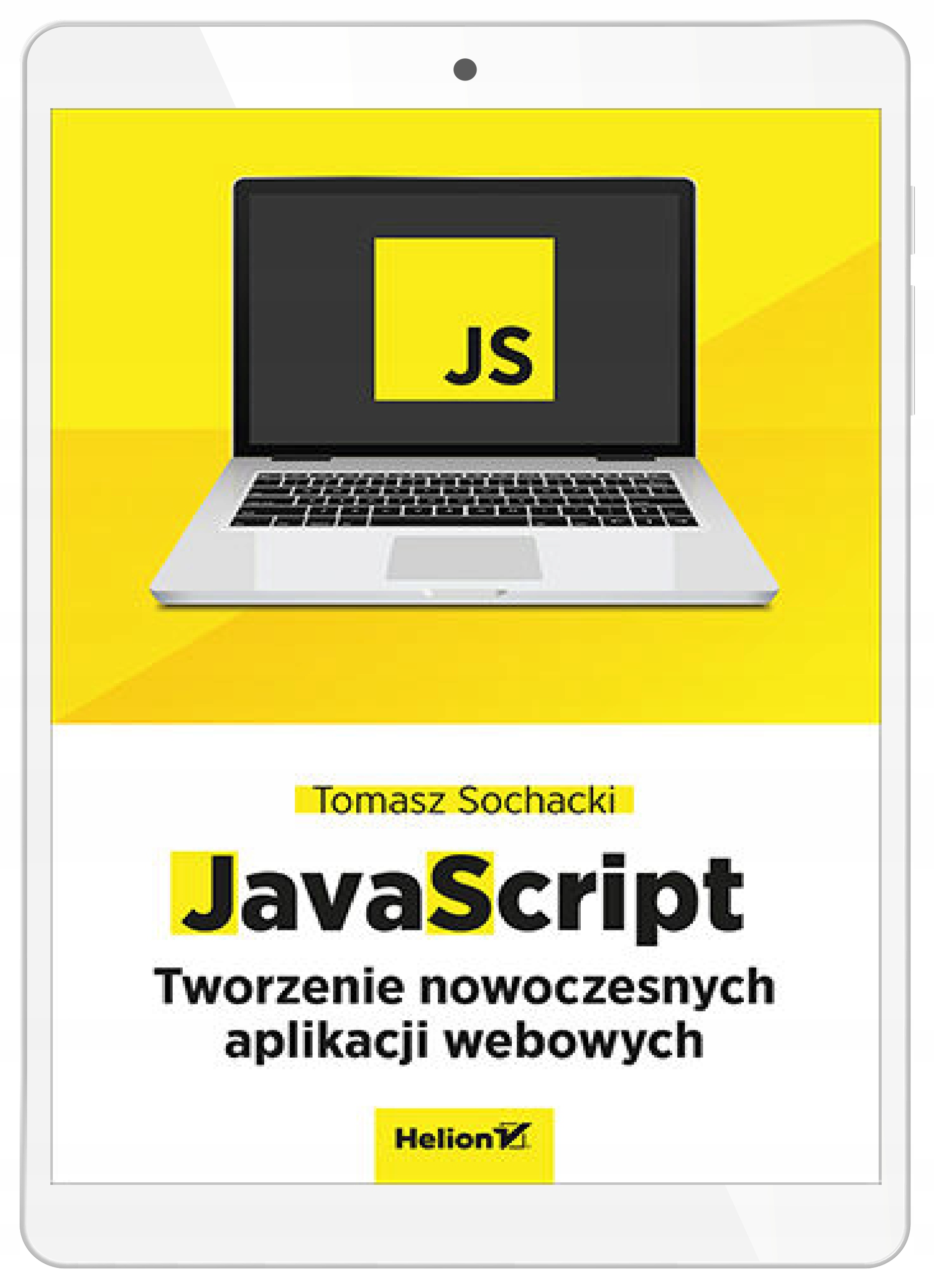 JavaScript. Tworzenie nowoczesnych aplikacji
