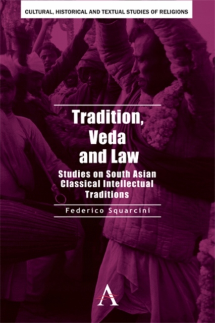 Tradition, Veda and Law: Studies on South Asian Classical Intellectual Trad