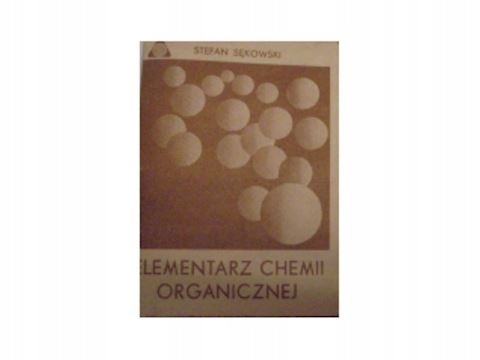 Elementarz chemii organicznej - Stefan Sękowski
