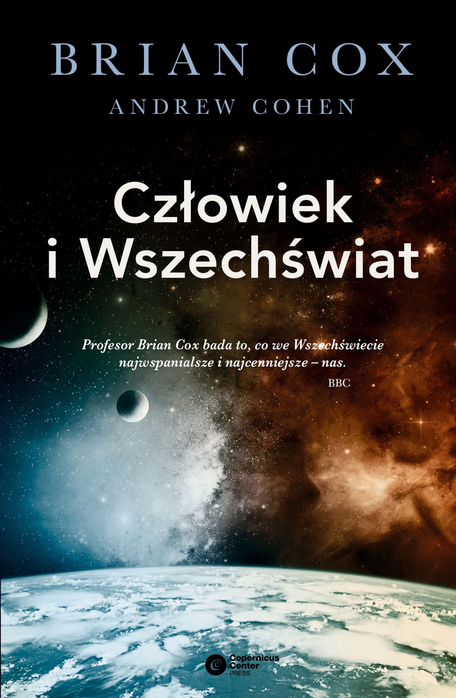 CZŁOWIEK I WSZECHŚWIAT - Brian Cox, Andrew Cohen (KSIĄŻKA)
