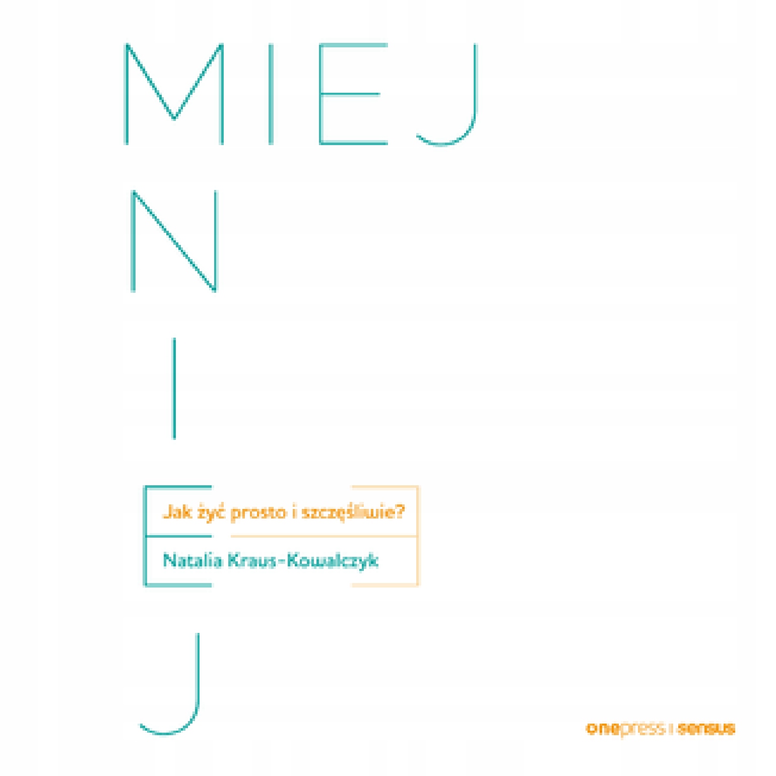 MIEJ MNIEJ. Jak żyć prosto. Audiobook MP3