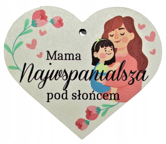 

Dzień Mamy... Zawieszka Serce Nadruk dla Mamy