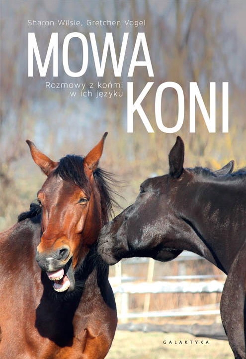 

Mowa Koni. Rozmowy Z Końmi W Ich Języku