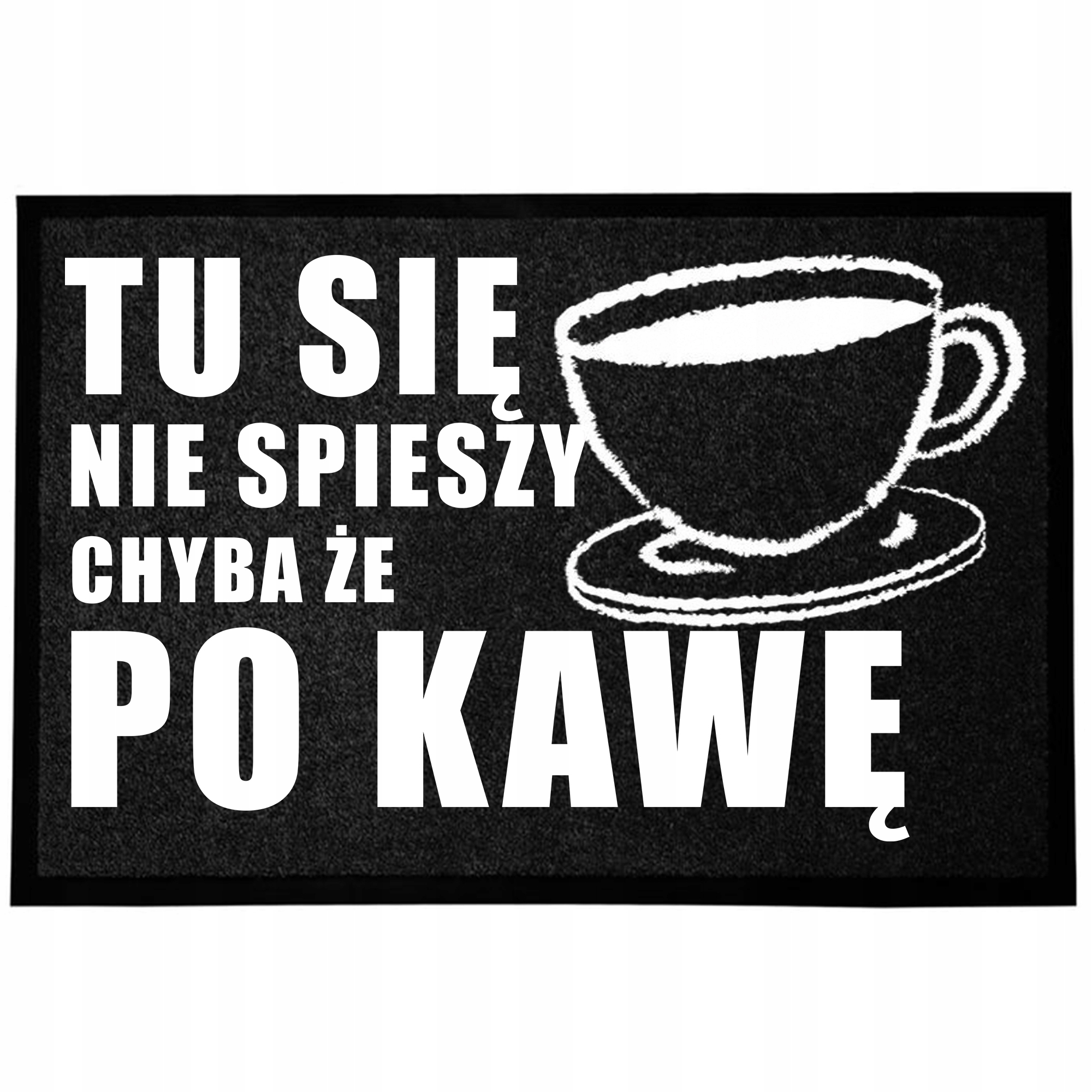 Wycieraczka Wejściowa Czarna 40X60CM Pod Drzwi Zabawna Tu Się Nie Spieszy