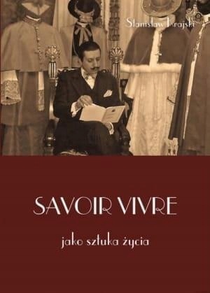 SAVOIR VIVRE JAKO SZTUKA ŻYCIA, STANISŁAW KRAJSKI