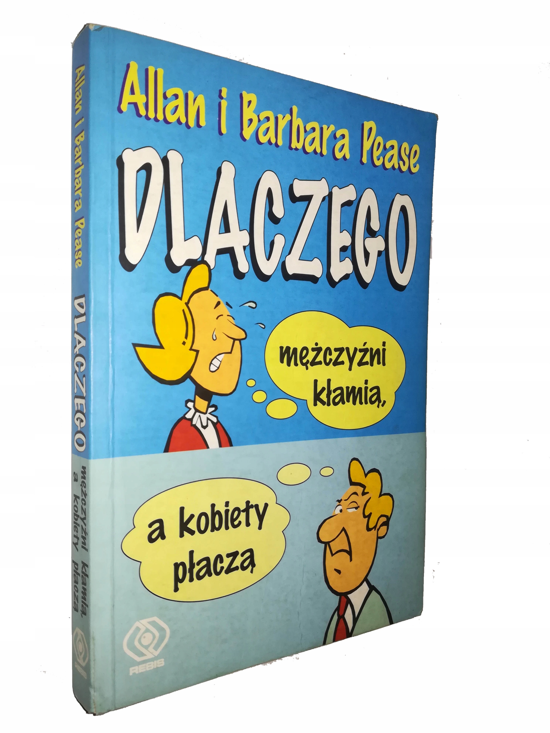 DLACZEGO MEZCZYZNI KLAMIA A KOBIETY PLACZA - Pease Allan, Pease Barbara