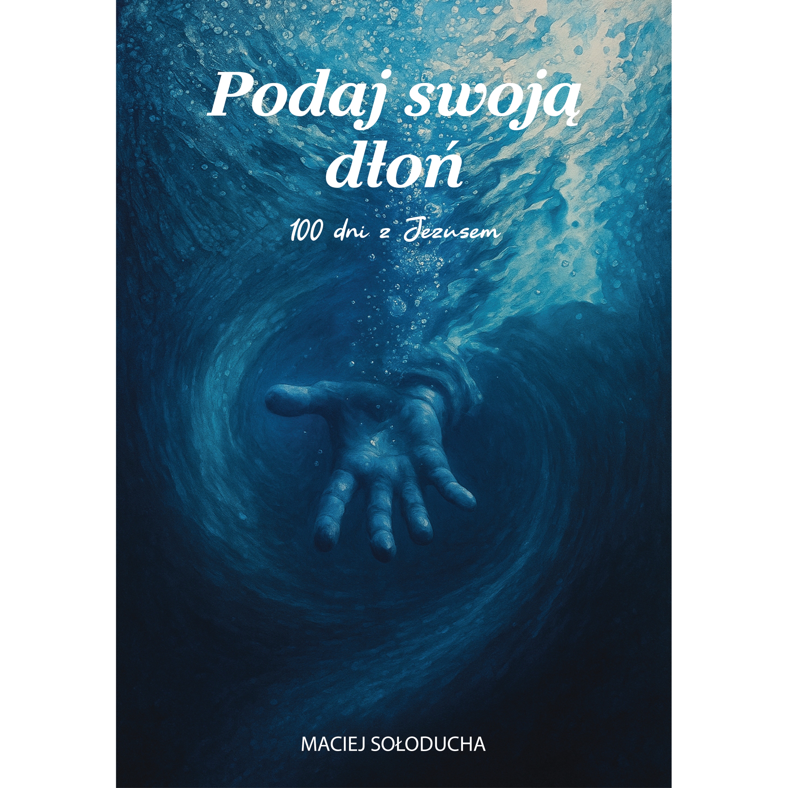 Podaj swoją dłoń - 100 dni z Jezusem
