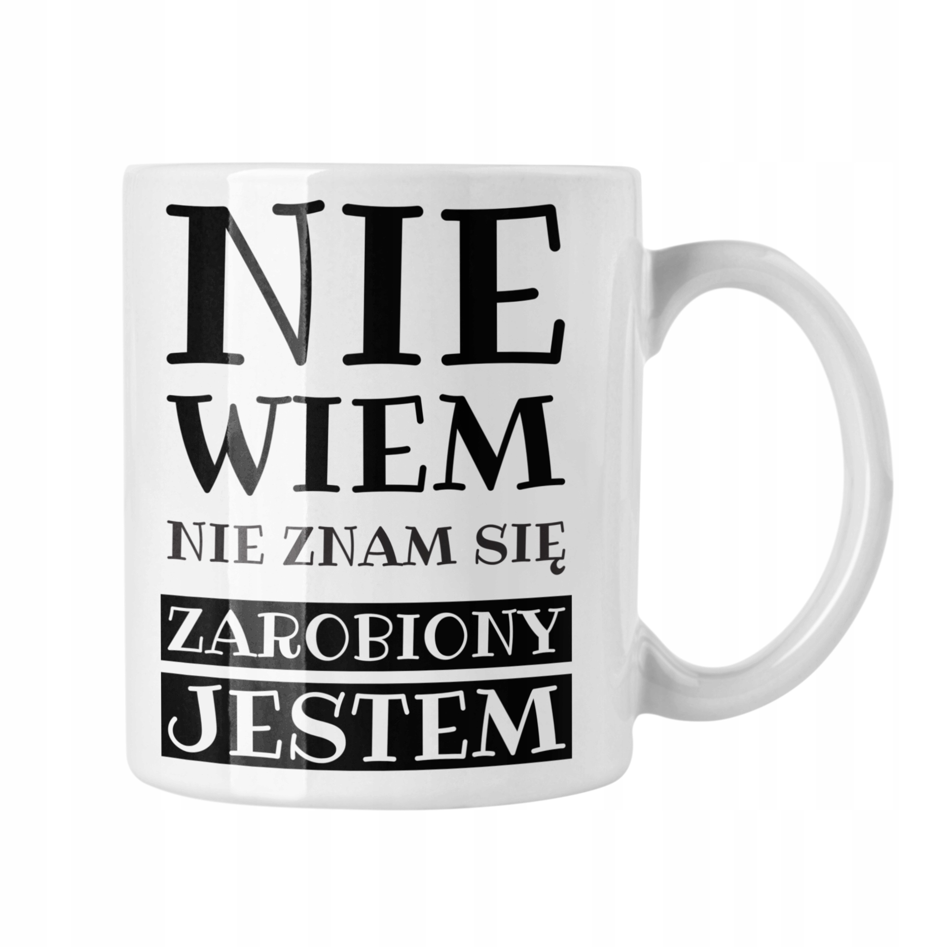 

Kubek Nie wiem nie znam się zarobiony jestem