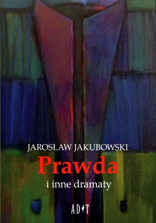 

Prawda I Inne Dramaty, Jakubowski Jarosław