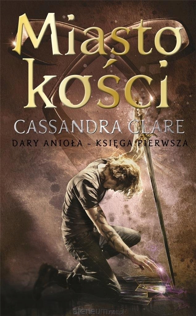 DARY ANIOŁA T.1 MIASTO KOŚCI CASSANDRA CLARE