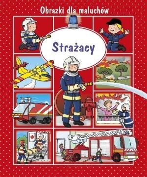 

Strażacy. Obrazki dla maluchów