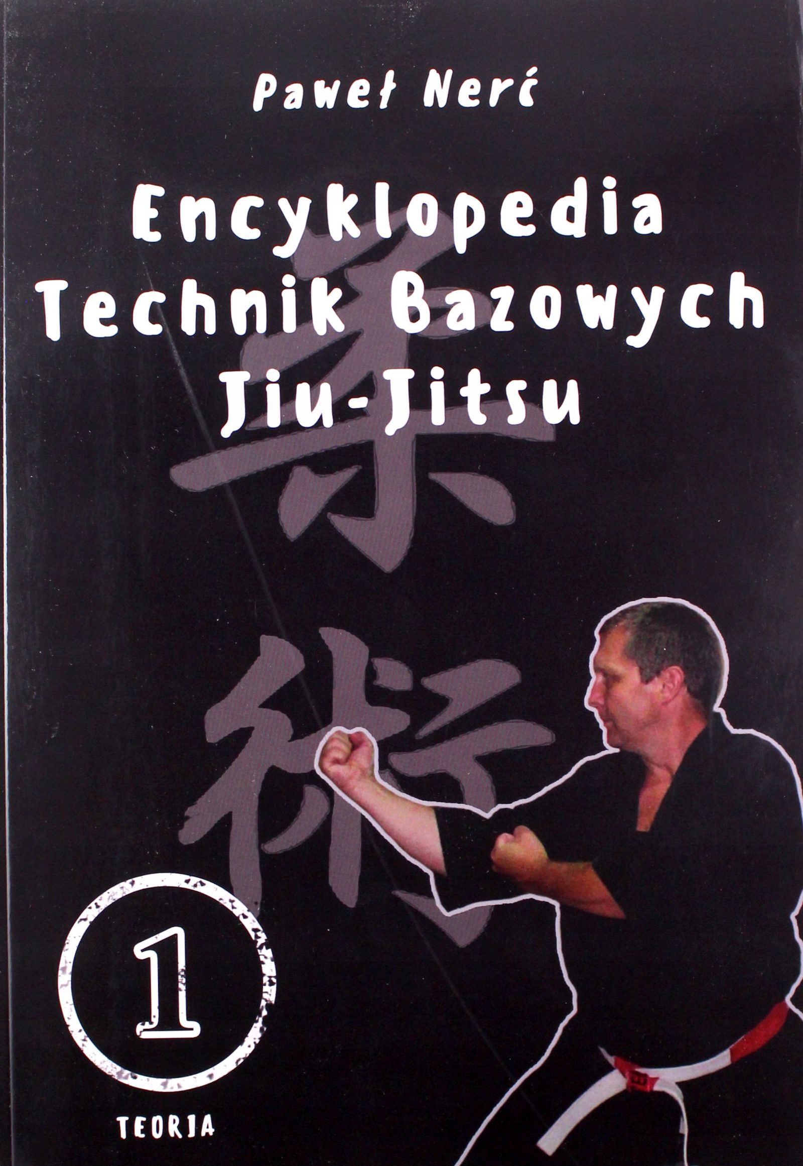 ENCYKLOPEDIA TECHNIK BAZOWYCH JIU-JITSU (TOM 1) - Paweł Nerć [KSIĄŻKA]