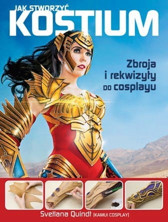 Jak Stworzyć Kostium Zbroja I Rekwizyty Do Cosplayu