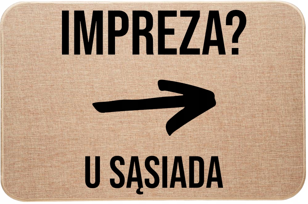 Lněná rohožka pod dveře s vtipným potiskem Párty? U Souseda