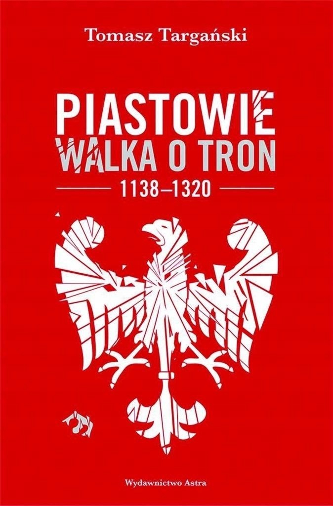 

Piastowie. Walka o tron 1138-1320 w.2