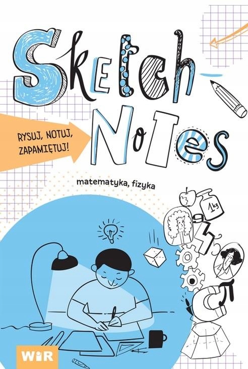 SKETCHNOTES. MATEMATYKA, FIZYKA OPRACOWANIE ZBIOROWE