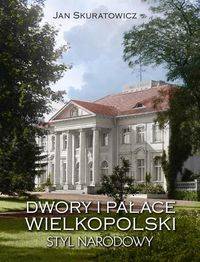 

Dwory i pałace Wielkopolski, Jan Skuratowicz