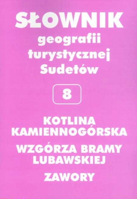 KOT. KAMIENNOGÓRSKA TOM 8 SŁOWNIK GEOGRAFII TURYST