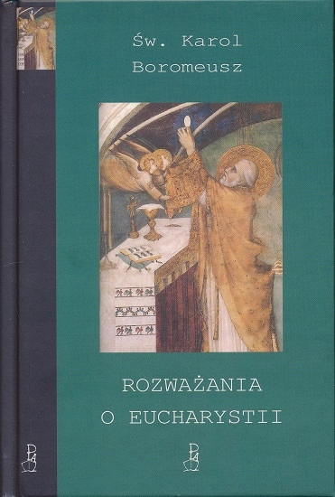 

Rozważania o Eucharystii św. Karol Boromeusz
