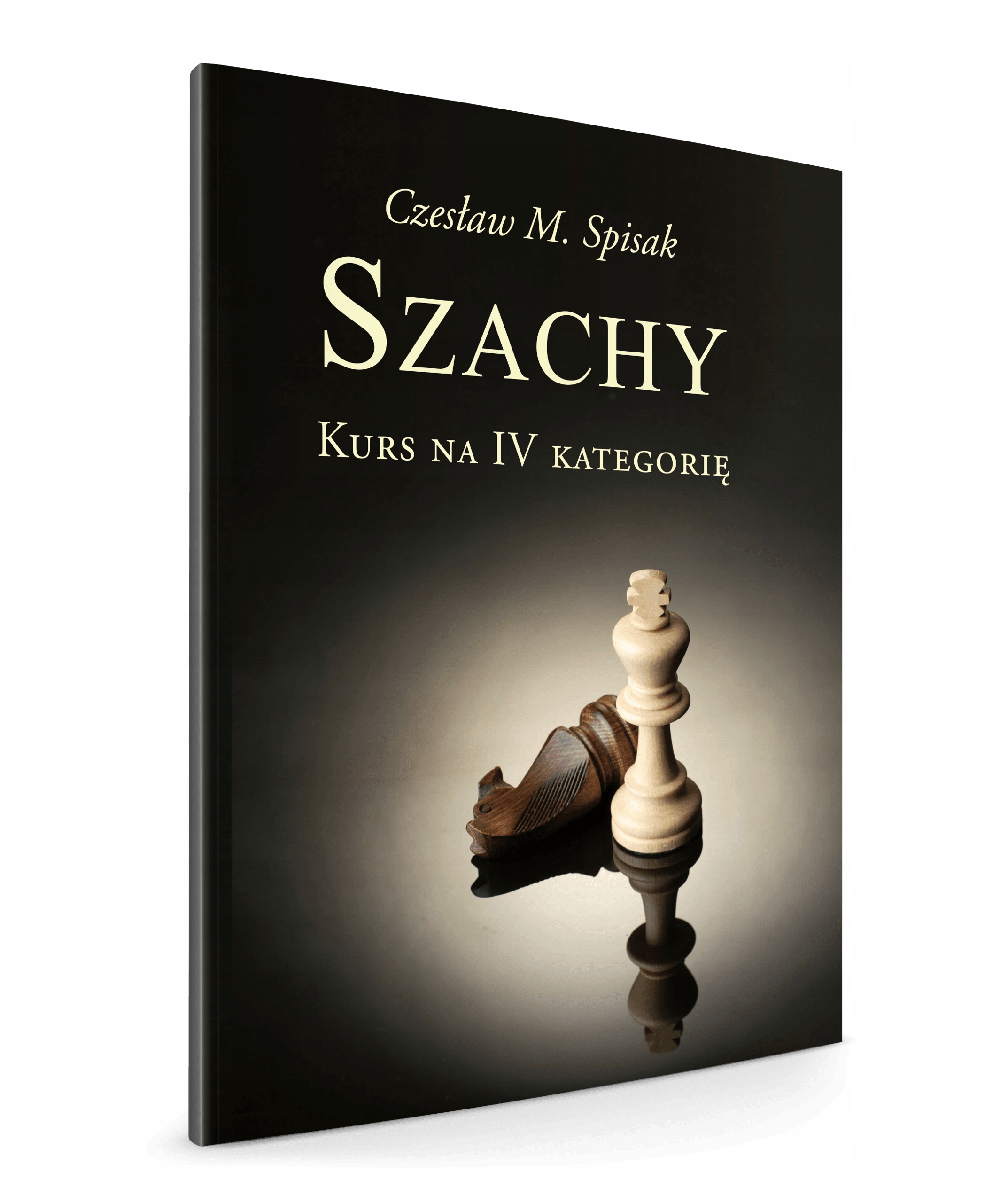 

Szachy. Podręcznik Kurs Na IV Kategorię C. Spisak