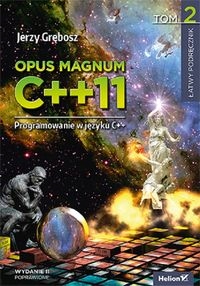 OPUS MAGNUM C++11 PROGRAMOWANIE W JĘZYKU C++ TOM 2 JERZY GRĘBOSZ