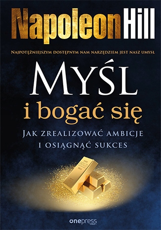 Myśl i bogać się. Napoleon Hill