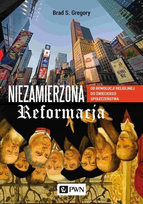 

Niezamierzona reformacja Brad S. Gregory