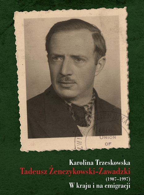 TADEUSZ ŻENCZYKOWSKI ZAWADZKI 1907 1997 W KRAJU I