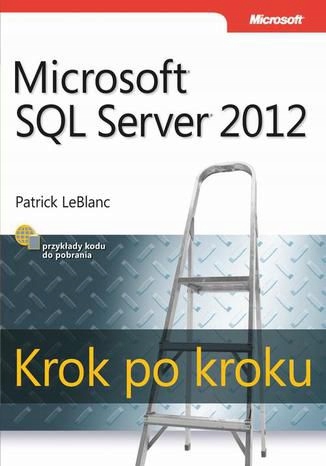 Microsoft SQL Server 2012. Krok po kroku