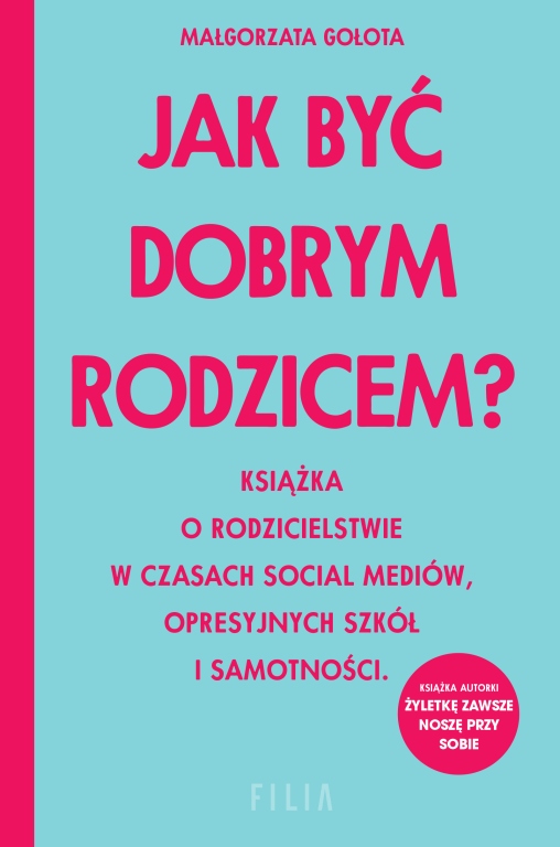

Jak być dobrym rodzicem Małgorzata Gołota