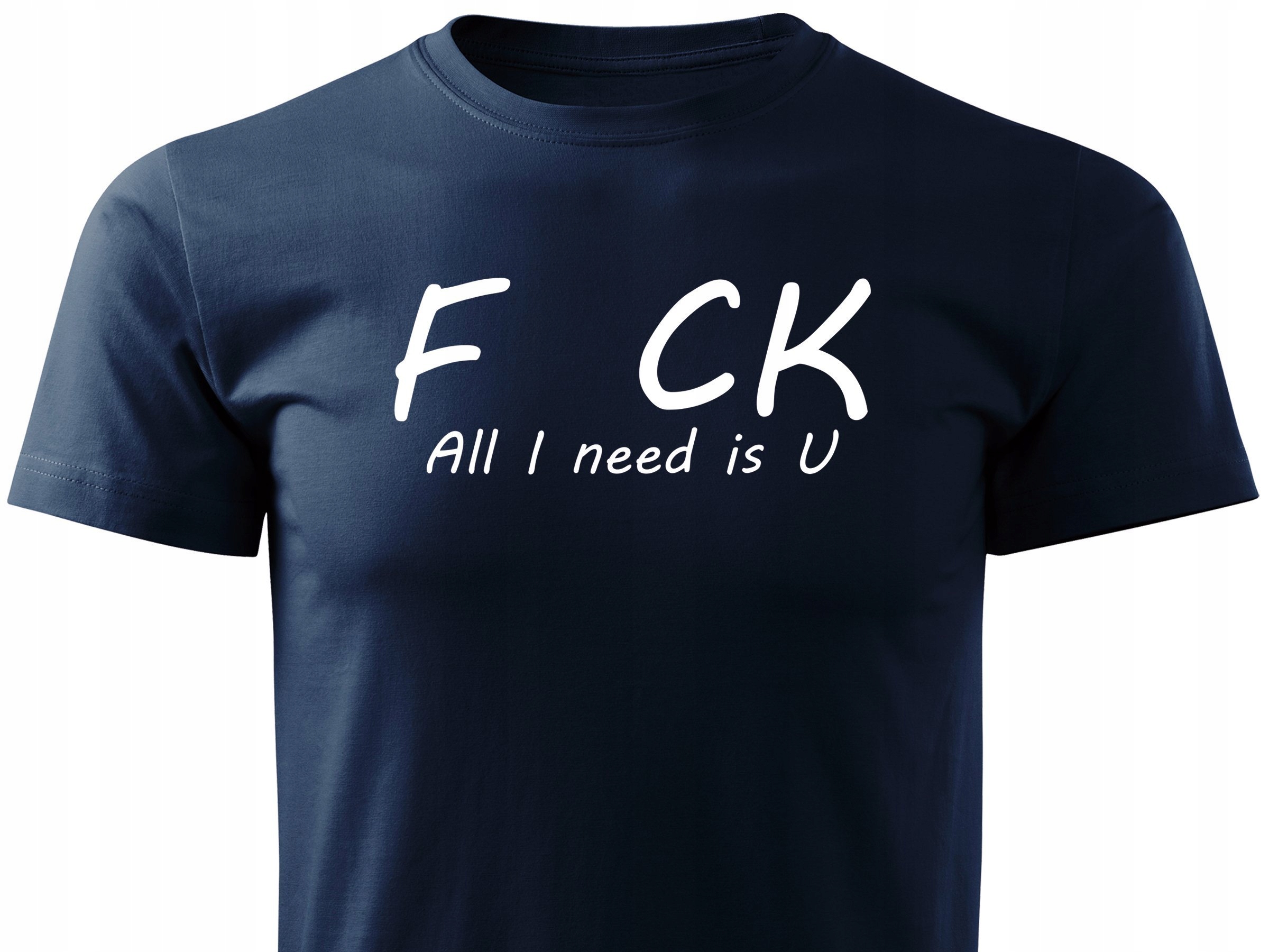 

Koszulka z nadrukiem F_ck All I need is U prezent