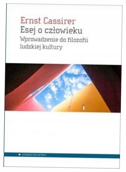 Cassirer Ernst Esej o człowieku Wprowadzenie do