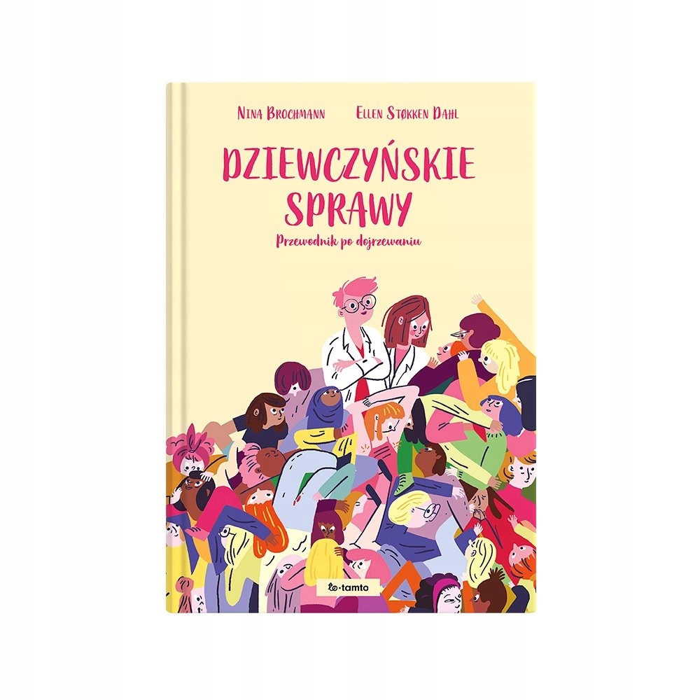 

Dziewczyńskie sprawy. Przewodnik po dojrzewaniu
