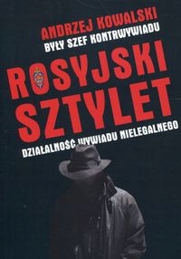 

Rosyjski Sztylet. Działalność Wywiadu Nielegalne..