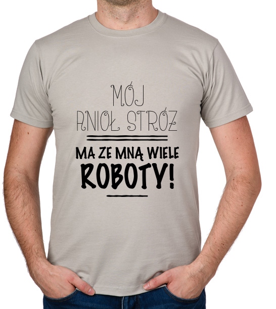 

koszulka Mój Anioł Stróż Ma Ze Mną Wiele Roboty