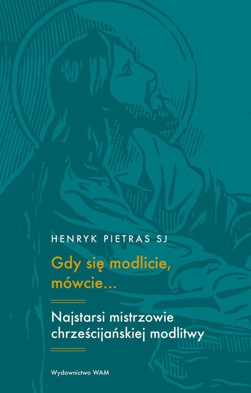 Gdy się modlicie mówcie… Henryk Pietras