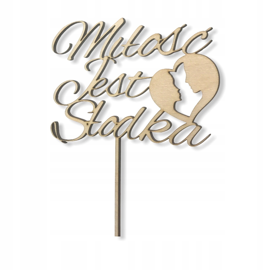 TOPPER NA TORT MIŁOSC JEST SŁODKA drewniany Marka inna