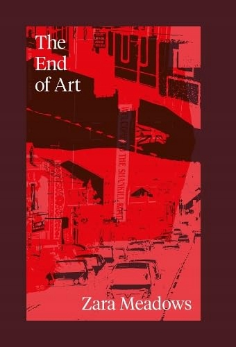 The End of Art ZARA MEADOWS