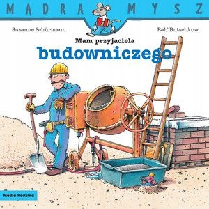 

Mądra Mysz Mam przyjaciela budowniczego w.2020