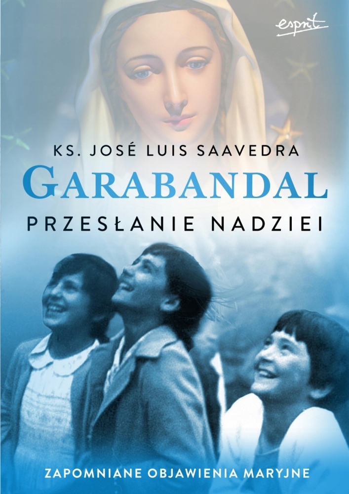

Garabandal. Przesłanie nadziei. Zapomniane objawie