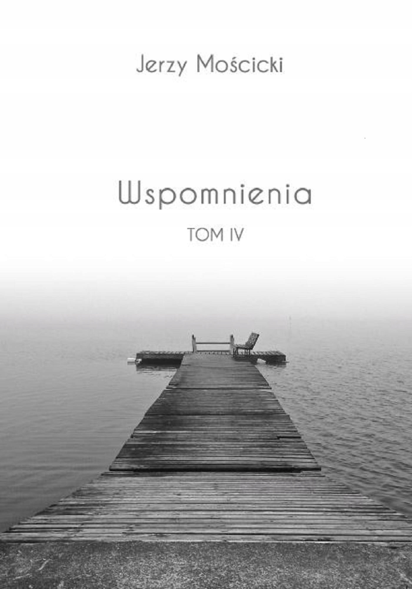 Wspomnienia Tom 4 Jerzy Mościcki