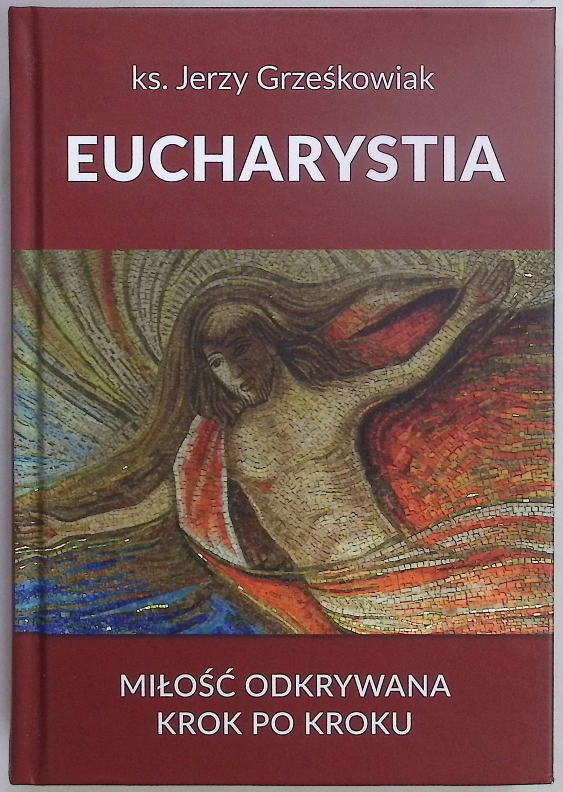 Eucharystia Miłość odkrywana krok po kroku
