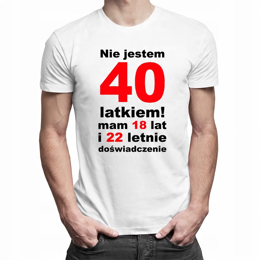 

Nie jestem 40-latkiem! - koszulka na 40 urodziny