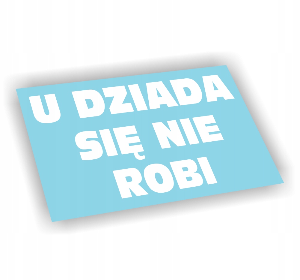 Naklejka U Dziada Się Nie Robi kolor Biały śmieszne naklejki na samochód!