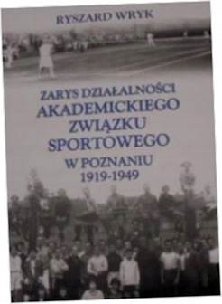 ZARYS DZIAŁALNOŚCI AKADEMICKIEGO ZWIĄZKU SPORTOWEG