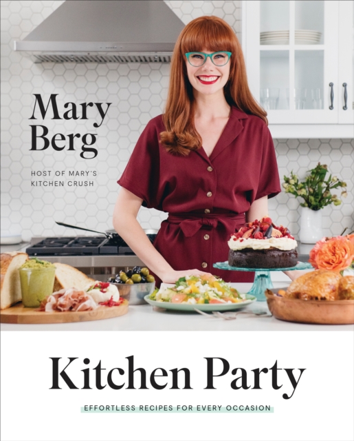 Kitchen Party: Effortless Recipes for Every Occasion MARY BERG