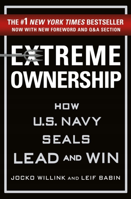 Extreme Ownership: How U.S. Navy Seals Lead and