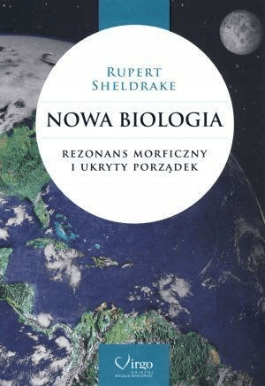 

Nowa biologia. Rezonans morficzny ukryty porządek