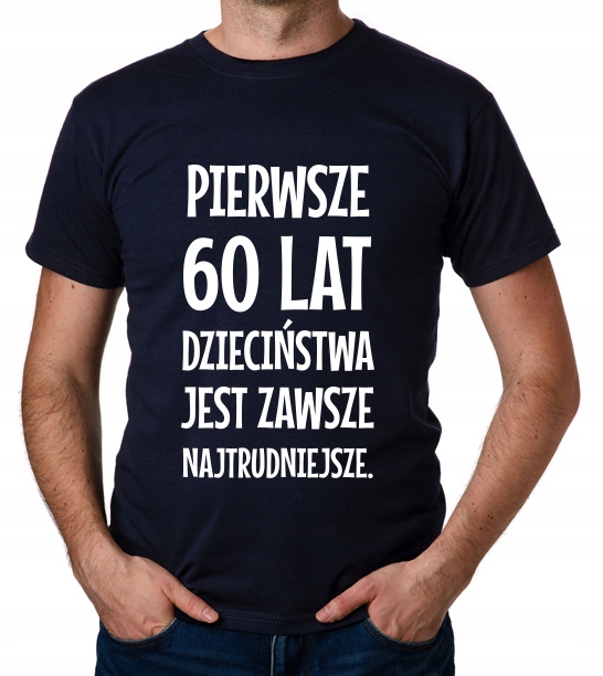 

koszulka Pierwsze 60 Lat Dzieciństwa... prezent